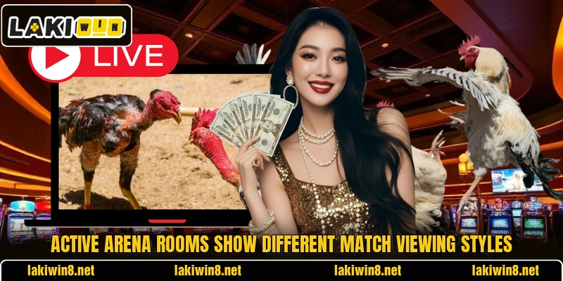 Active arena rooms show different match viewing styles