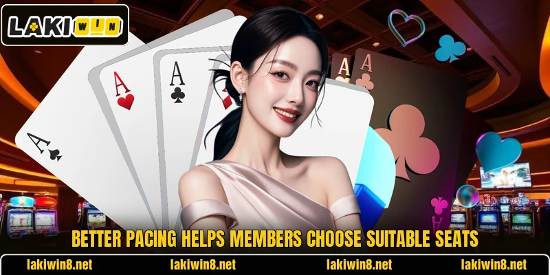 Better pacing helps members choose suitable seats