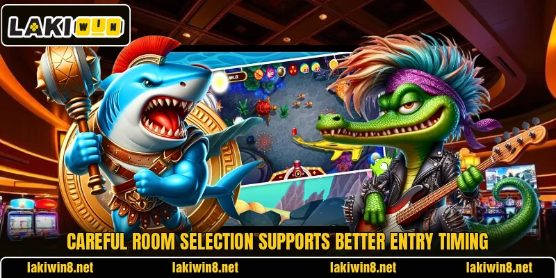 Careful room selection supports better entry timing