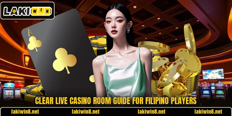 Clear live casino room guide for Filipino players Clear live casino room guide for Filipino players