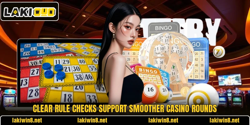 Clear rule checks support smoother casino rounds