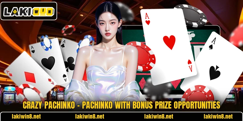 Crazy Pachinko – Pachinko With Bonus Prize Opportunities