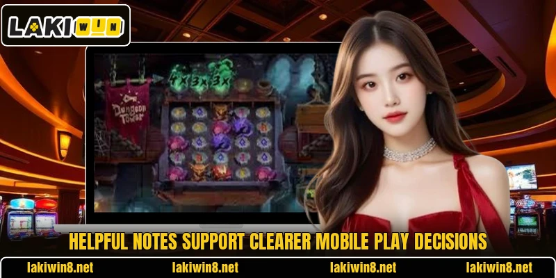 Helpful notes support clearer mobile play decisions Helpful notes support clearer mobile play decisions
