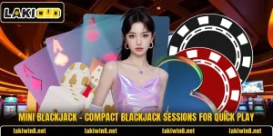 Mini Blackjack – Compact Blackjack Sessions For Quick Play