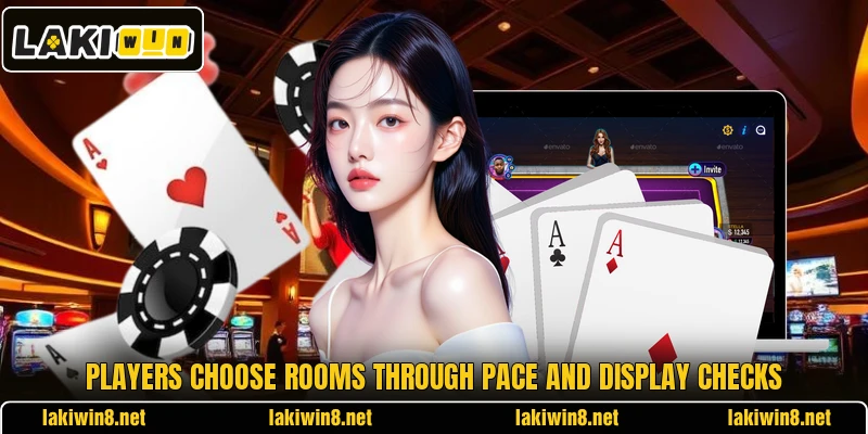 Players choose rooms through pace and display checks Players choose rooms through pace and display checks