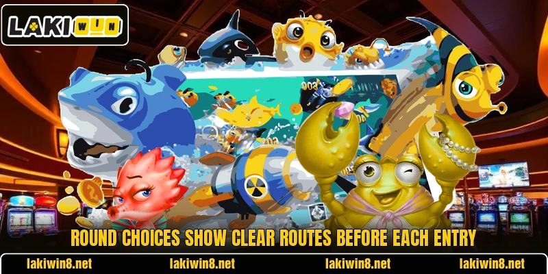 Round choices show clear routes before each entry Round choices show clear routes before each entry