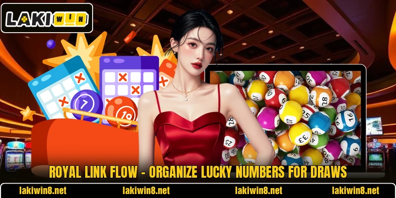 Royal Link Flow – Organize Lucky Numbers For Draws