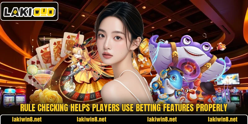 Rule checking helps players use betting features properly