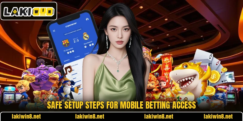 Safe setup steps for mobile betting access