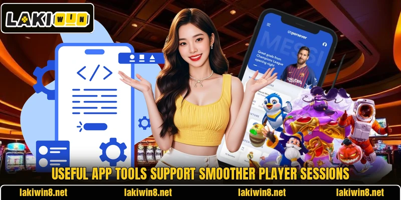 Useful app tools support smoother player sessions